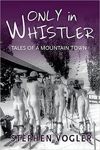 Only in Whistler - Tales of a Mountain Town