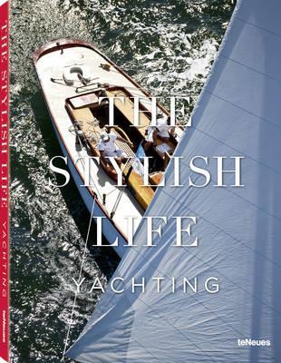 TeNeues Stylish Life: Yachting